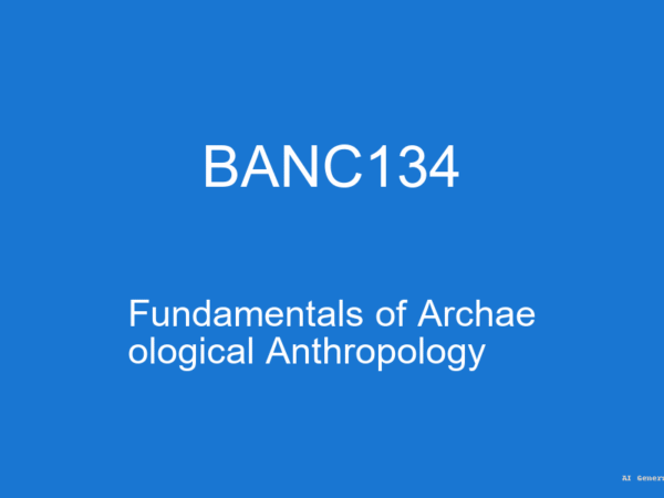 BANC134 - Fundamentals of Archaeological Anthropology (Guess Papers + Solutions)