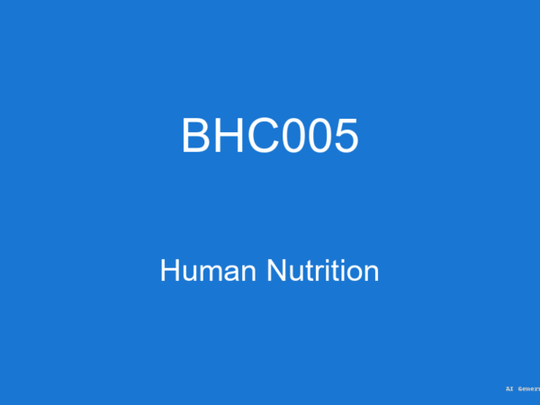 BHC005 - Human Nutrition (Guess Papers + Solutions)